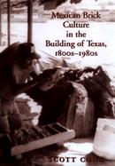 Mexican Brick Culture in the Building of Texas, 1800S-1980s cover