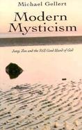 Modern Mysticism: Jung, Zen, and the Still Good Hand of God cover