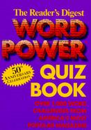 The Reader's Digest Word Power Quiz Book Over 1,000 Word Challenges from America's Most Popular Magazine cover