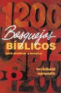 1200 Bosquejos Biblicos Para Predicar Y Ensenar/1200 Scripture Outlines cover