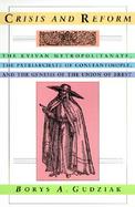 Crisis and Reform The Kyivan Metropolitanate/the Patriarchate of Constantinople/the Genesis of the Union of Brest cover