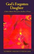 God's Forgotten Daughter A Modern Midrash  What If Jesus Had Been a Woman cover