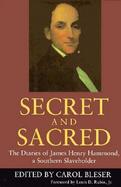 Secret and Sacred The Diaries of James Henry Hammond, a Southern Slaveholder cover