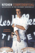 Kitchen Confidential Adventures in the Culinary Underbelly cover