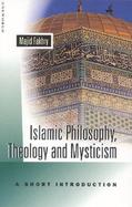 Islamic Philosophy, Theology, and Mysticism A Short Introduction cover