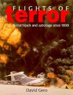 Flights of Terror Aerial Hijack and Sabotage Since 1930 cover