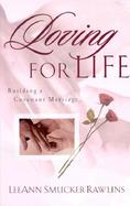 Loving for Life: Building a Convenant Marriage cover