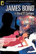 James Bond in the 21st Century Why We Still Need 007 cover