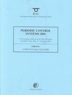 Periodic Control Systems 2001 (Psyco 2001) A Proceedings Volume from the Ifac Workshop, Cernobbio-Como, Italy, 27-28 August 2001 cover