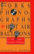 Forks, Phonographs, and Hot Air Balloons: A Field Guide to Inventive Thinking cover