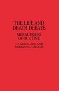 The Life and Death Debate: Moral Issues of Our Time cover