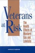 Veterans at Risk: The Health Effects of Mustard Gas and Lewisite cover