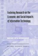 Fostering Research on the Economic and Social Impacts of Information Technology Report of a Workshop cover