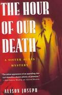 The Hour of Our Death: A Sister Agnes Mystery cover