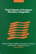 Fiscal Aspects of European Monetary Integration cover