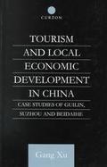 Tourism and Local Economic Development in China Case Studies of Guilin, Suzhou and Beidaihe cover