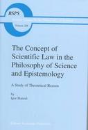 The Concept of Scientific Law in the Philosophy of Science and Epistemology A Study of Theoretical Reason cover