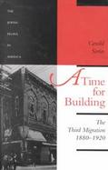 A Time for Building The Third Migration 1880-1920 (volume3) cover