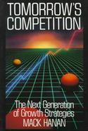 Tomorrow's Competition The Next Generation of Growth Strategies cover