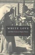 White Love and Other Events in Filipino History And Other Events in Filipino History cover