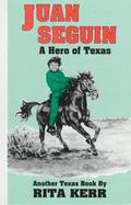 Juan Seguin: Hero of the Texas Revolution cover