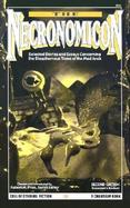 The Necronomicon: Selected Stories & Essays Concerning the Blasphemous Tome of the Mad Arab cover