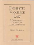 Domestic Violence Law: A Comprehensive Overview of Cases and Sources cover