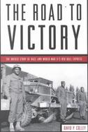 The Road to Victory: The Untold Story of Race and World War II's Red Ball Express cover