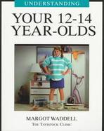 Understanding Your 12-14 Year-Olds cover