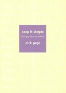 Keep It Simple And Get More Out of Life cover