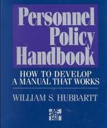 Personnel Policy Handbook: How to Develop a Manual That Works cover