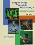 Engineering Materials Technology Structures, Processing, Properties, and Selection cover