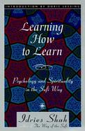 Learning How to Learn Psychology and Spirituality in the Sufi Way cover