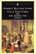 Uncle Tom's Cabin Or, Life Among the Lowly cover