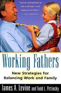 Working Fathers: New Strategies for Balancing Work and Family cover