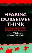 Hearing Ourselves Think Cognitive Research in the College Writing Classroom cover