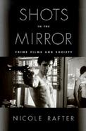 Shots in the Mirror Crime Films and Society cover