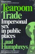Tearoom Trade Impersonal Sex in Public Places cover