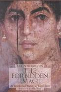 The Forbidden Image An Intellectual History of Iconoclasm cover