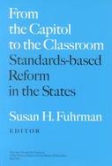 From the Capitol to the Classroom Standards-Based Reform in the States cover