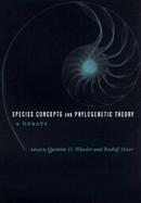Species Concepts and Phylogenetic Theory A Debate cover