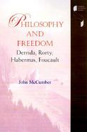 Philosophy and Freedom Derrida, Rorty, Habermas, Foucault cover