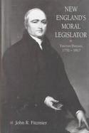 New England's Moral Legislator Timothy Dwight, 1752-1817 cover