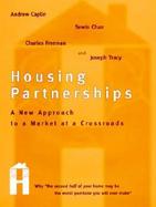 Housing Partnerships A New Approach to a Market at a Crossroads cover