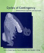 Cycles of Contingency Developmental Systems and Evolution cover