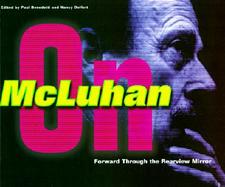 Forward Through the Rearview Mirror Reflections on and by Marshall McLuhan cover