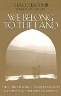 We Belong to the Land The Story of a Palestinian Israeli Who Lives for Peace and Reconciliation cover