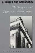 Disputes and Democracy The Consequences of Litigation in Ancient Athens cover