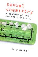 Sexual Chemistry A History Of The Contraceptive Pill cover