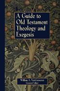 A Guide to Old Testament Theology and Exegesis The Introductory Articles from the New International Dictionary of Old Testament Theology and Exegesis cover
